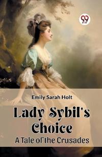 Lady Sybil's ChoiceA Tale of the Crusades (Edition2024)