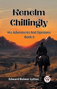 Kenelm ChillinglyHis Adventures And Opinions Volume 2 (Edition2024)