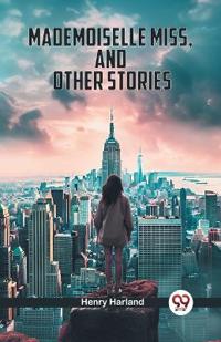 Mademoiselle Miss, And Other Stories (Edition2024)