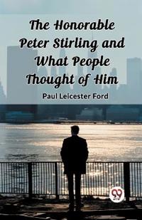 The Honorable Peter Stirling and What People Thought of Him (Edition2023)