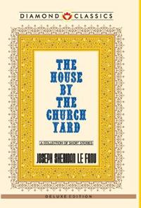 Sheridan le fanu house by the church yard (Edition2024)