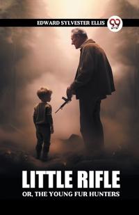 Little RifleOr, The Young Fur Hunters (Edition2024)