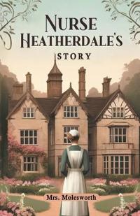 Nurse Heatherdale's Story (Edition2024)