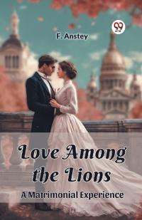 Love Among the LionsA Matrimonial Experience (Edition2024)