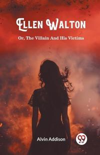 Ellen WaltonOr, The Villain And His Victims (Edition2024)