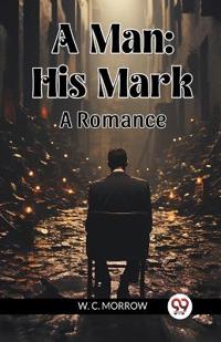 A ManHis Mark. A Romance (Edition2024)