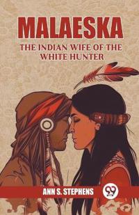 MalaeskaThe Indian Wife Of The White Hunter (Edition2024)