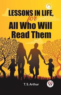 Lessons in Life, for All Who Will Read Them (Edition2024)