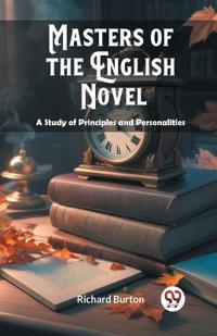Masters of the English NovelA Study of Principles and Personalities (Edition2024)