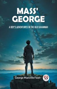 Mass' GeorgeA Boy's Adventures in the Old Savannah (Edition2024)