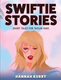 Bokomslag för "Swiftie Stories: Short Tales for Taylor Fans"
