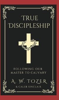 True Discipleship- Following Our Master To Calvary.