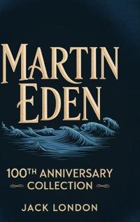 Martin Eden: 100th Anniversary Collection