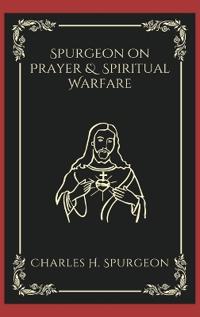 Spurgeon on Prayer and Spiritual Warfare