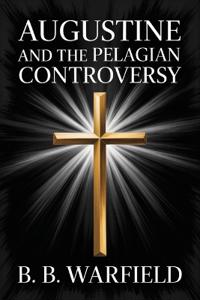 Augustine and the Pelagian Controversy