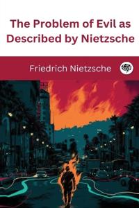Bokomslag for "The Problem of Evil as Described by Nietzsche."
