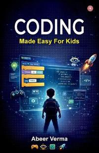 Coding Made Easy for Kids (Edition1st)