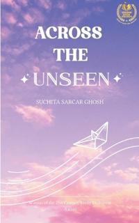 Across the Unseen-From Serendipity to Forever : A 21-Poem Love Tale
