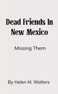 Dead Friends in New Mexico -Missing You