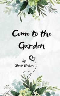 Come to the Garden