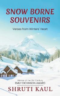 SNOW BORNE SOUVENIRS-Verses from winter’s heart