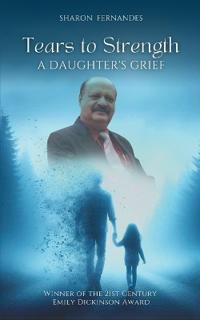 Tears to Strength : A Daughter's Grief