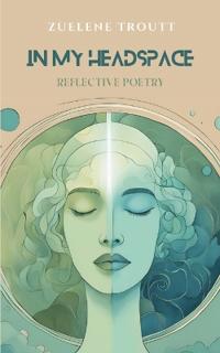 In My Headspace Reflective Poetry