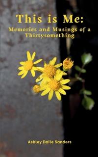 This is Me:  Memories and Musings of a Thirtysomething