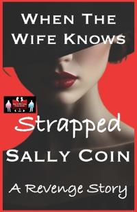 When The Wife Knows - Strapped