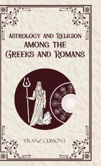 Astrology and Religion Among the Greeks and Romans (Edition1st)