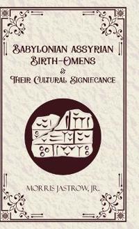 Babylonian Assyrian Birth-Omens and Their Cultural Significance (Edition1st)