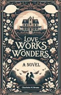 Love Works WondersA Novel (Edition2024)