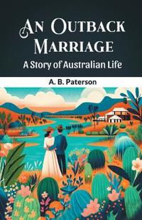 An Outback MarriageA Story of Australian Life (Edition2024)