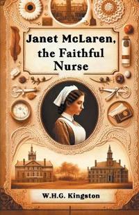 Janet McLaren, the Faithful Nurse (Edition2024)