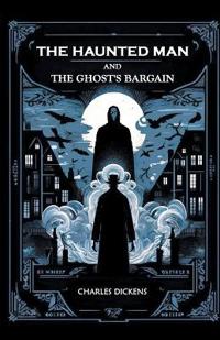 The Haunted Man and the Ghost's Bargain (Edition2024)