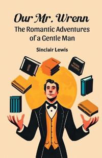 Our Mr. WrennThe Romantic Adventures of a Gentle Man (Edition2024)