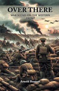 Over ThereWar Scenes on the Western Front (Edition2024)