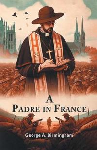 A Padre in France (Edition2024)