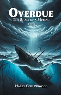 OverdueThe Story of a Missing Ship (Edition2024)