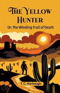 The Yellow HunterOr, The Winding Trail of Death (Edition2024)