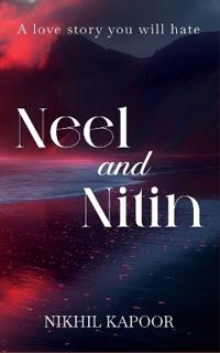 Neel and nitin - A love story you will hate