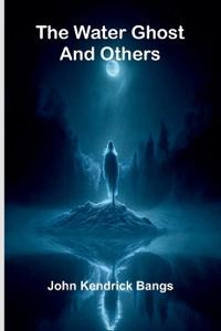 The Water Ghost And Others