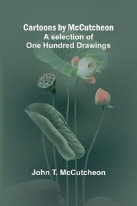 Cartoons by McCutcheon; A selection of one hundred drawings