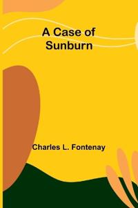 A Case of Sunburn