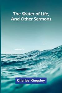Kirjan kansi "THE WATER OF LIFE, AND OTHER SERMONS"