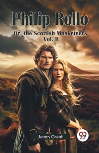 Philip Rollo or, the Scottish Musketeers