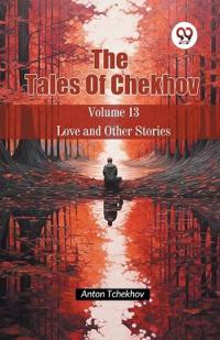 The Tales of Chekhov Love and Other Stories