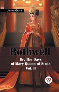 Kirjan kansi "Bothwell or, the Days of Mary Queen of Scots"
