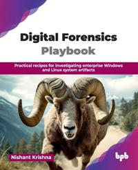 Digital Forensics Playbook: Hands-on Recipes for Windows and Linux Systems