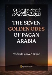 The Seven Golden Odes of Pagan Arabia (Edition1)